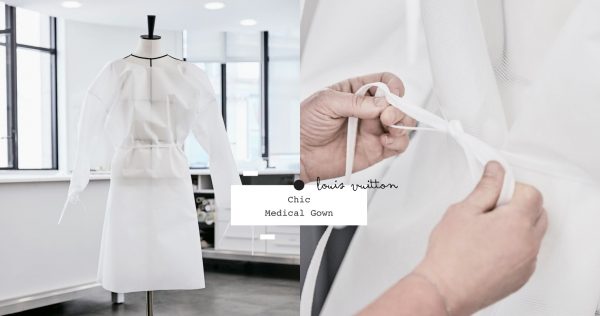 【不斷更新】「全球最美防護衣」！Louis Vuitton為巴黎醫院製作7000件防護衣！設計時尚細緻，每晚運送～